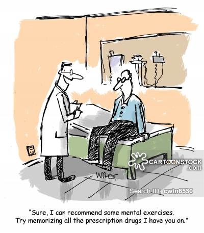 "Sure, I can recommend some mental exercises. Try memorizing all the prescription drugs I have you on."