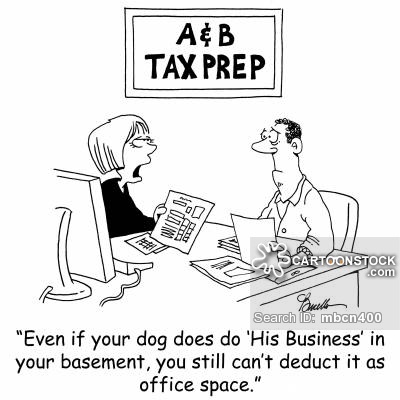 'Even if your dog does do 'His Business' in your basement, you still can't deduct it as office space.'